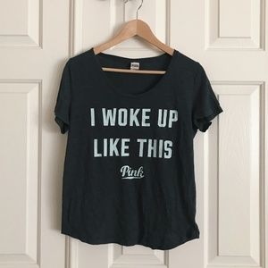 PINK I Woke Up Like This Shirt